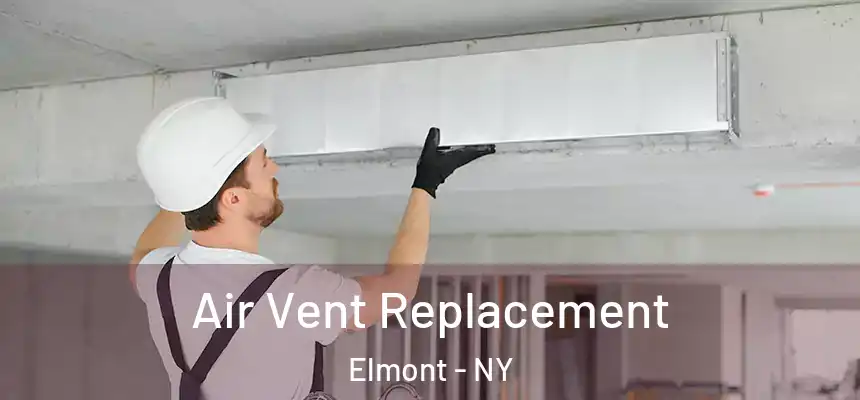 Air Vent Replacement Elmont - NY