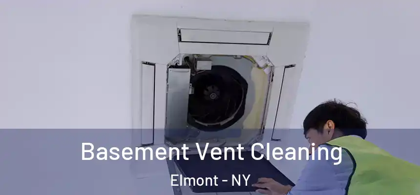 Basement Vent Cleaning Elmont - NY