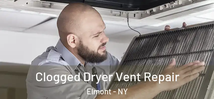  Clogged Dryer Vent Repair Elmont - NY