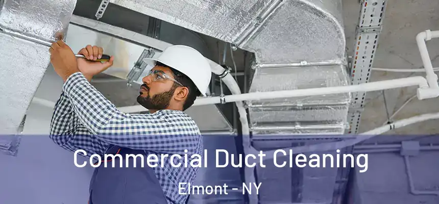 Commercial Duct Cleaning Elmont - NY