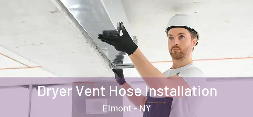 Dryer Vent Hose Installation Elmont - NY