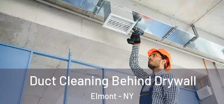  Duct Cleaning Behind Drywall Elmont - NY