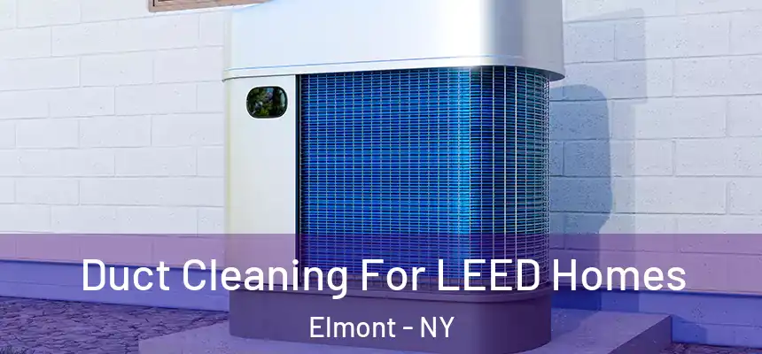  Duct Cleaning For LEED Homes Elmont - NY