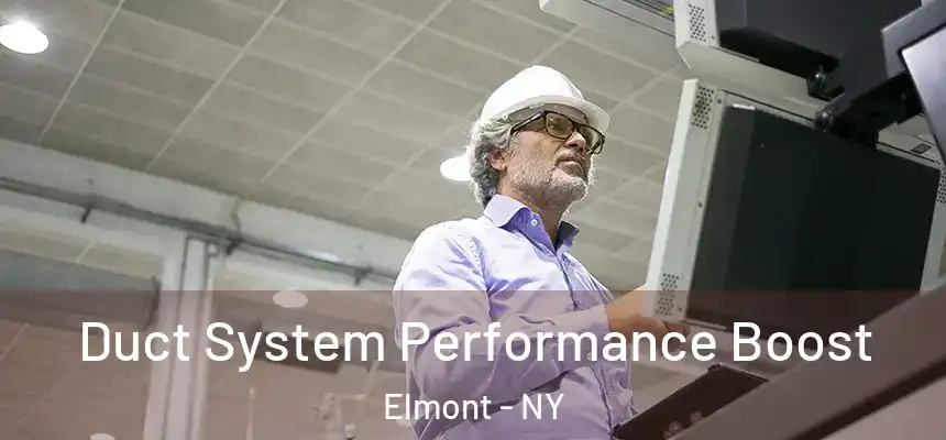 Duct System Performance Boost Elmont - NY