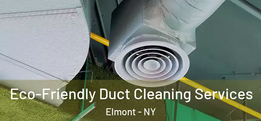 Eco-Friendly Duct Cleaning Services Elmont - NY