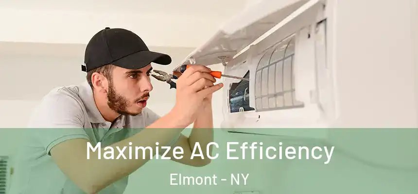 Maximize AC Efficiency Elmont - NY