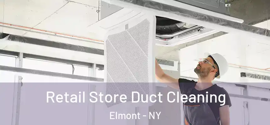 Retail Store Duct Cleaning Elmont - NY